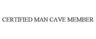 CERTIFIED MAN CAVE MEMBER