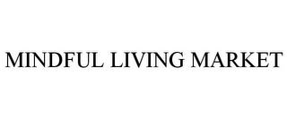 MINDFUL LIVING MARKET