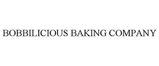 BOBBILICIOUS BAKING COMPANY