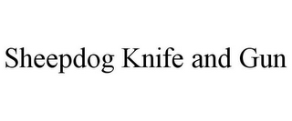SHEEPDOG KNIFE AND GUN