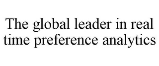 THE GLOBAL LEADER IN REAL TIME PREFERENCE ANALYTICS