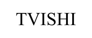 TVISHI