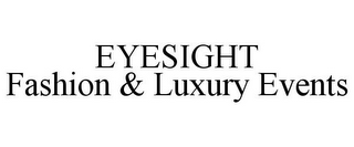 EYESIGHT FASHION & LUXURY EVENTS