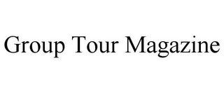 GROUP TOUR MAGAZINE