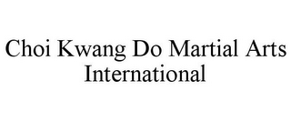 CHOI KWANG DO MARTIAL ARTS INTERNATIONAL