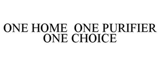 ONE HOME ONE PURIFIER ONE CHOICE