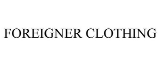 FOREIGNER CLOTHING