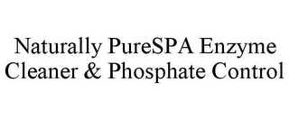 NATURALLY PURE SPA ENZYME CLEANER & PHOSPHATE CONTROL