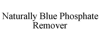 NATURALLY BLUE PHOSPHATE REMOVER