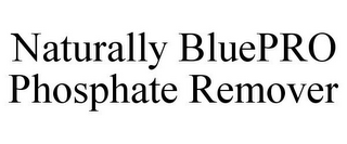 NATURALLY BLUEPRO PHOSPHATE REMOVER