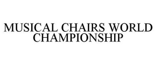 MUSICAL CHAIRS WORLD CHAMPIONSHIP