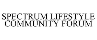 SPECTRUM LIFESTYLE COMMUNITY FORUM