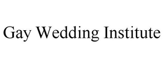 GAY WEDDING INSTITUTE