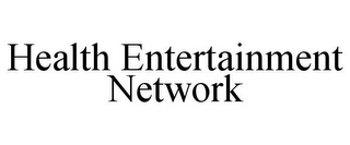 HEALTH ENTERTAINMENT NETWORK