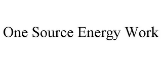 ONE SOURCE ENERGY WORK