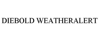 DIEBOLD WEATHERALERT