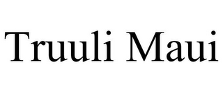 TRUULI MAUI