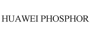 HUAWEI PHOSPHOR