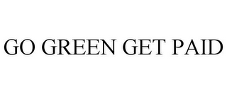 GO GREEN GET PAID