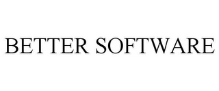 BETTER SOFTWARE