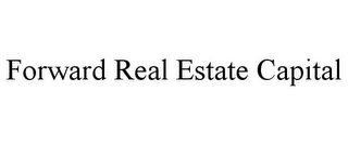 FORWARD REAL ESTATE CAPITAL