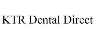 KTR DENTAL DIRECT