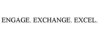 ENGAGE. EXCHANGE. EXCEL.