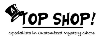 A TOP SHOP! SPECIALISTS IN CUSTOMIZED MYSTERY SHOPS