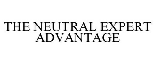 THE NEUTRAL EXPERT ADVANTAGE