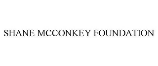 SHANE MCCONKEY FOUNDATION