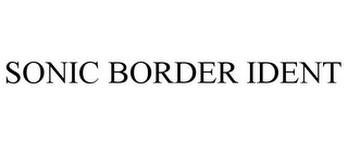 SONIC BORDER IDENT