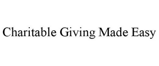 CHARITABLE GIVING MADE EASY