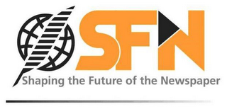 SFN SHAPING THE FUTURE OF THE NEWSPAPER