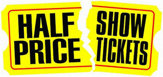 HALF PRICE SHOW TICKETS