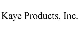 KAYE PRODUCTS, INC.
