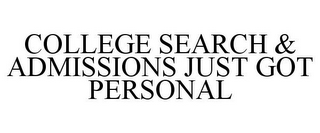 COLLEGE SEARCH & ADMISSIONS JUST GOT PERSONAL