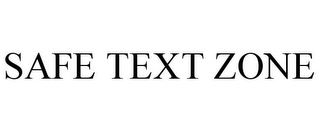 SAFE TEXT ZONE