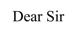 DEAR SIR