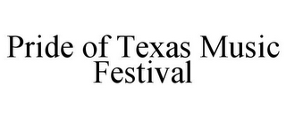 PRIDE OF TEXAS MUSIC FESTIVAL