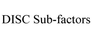 DISC SUB-FACTORS