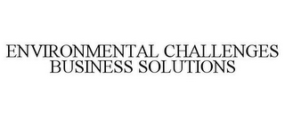 ENVIRONMENTAL CHALLENGES BUSINESS SOLUTIONS