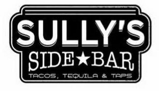 SULLY'S SIDE BAR TACOS. TEQUILA & TAPS