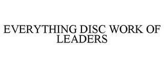 EVERYTHING DISC WORK OF LEADERS