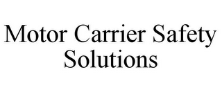 MOTOR CARRIER SAFETY SOLUTIONS