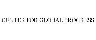 CENTER FOR GLOBAL PROGRESS