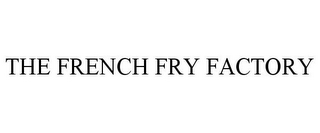 THE FRENCH FRY FACTORY