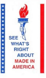 SEE WHAT'S RIGHT ABOUT MADE IN AMERICA