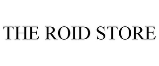 THE ROID STORE