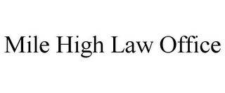 MILE HIGH LAW OFFICE