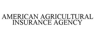 AMERICAN AGRICULTURAL INSURANCE AGENCY